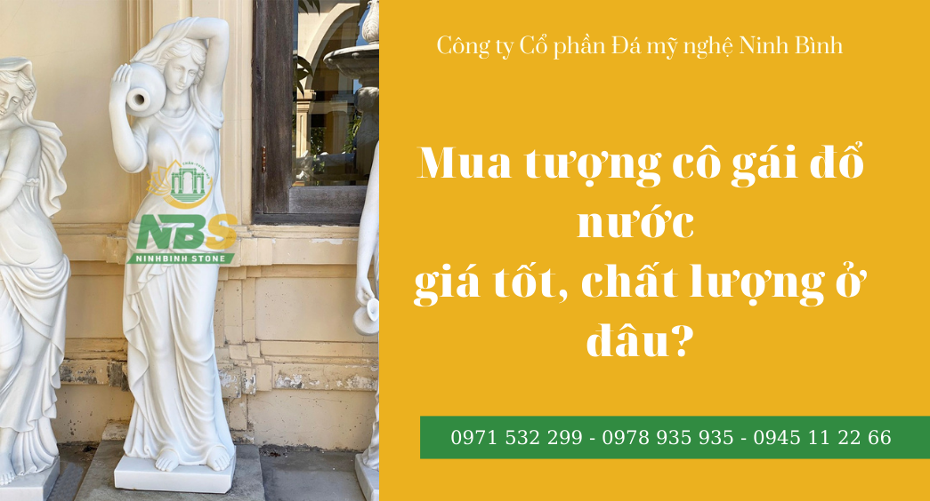 Mua tượng cô gái đổ nước giá tốt, chất lượng ở đâu?